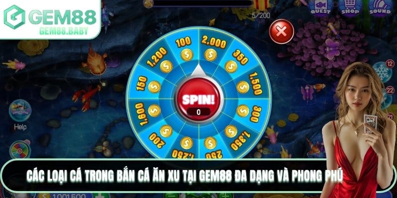 Các loại cá trong bắn cá ăn xu tại GEM88 đa dạng và phong phú