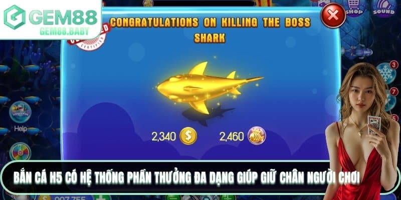 Bắn cá H5 có hệ thống phần thưởng đa dạng giúp giữ chân người chơi