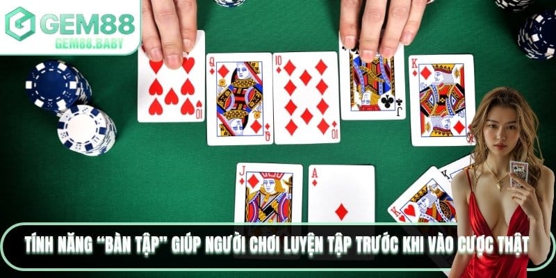 Tính năng “Bàn tập” giúp người chơi luyện tập trước khi vào cược thật