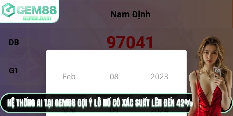 Hệ thống AI tại GEM88 gợi ý lô nổ có xác suất lên đến 42%